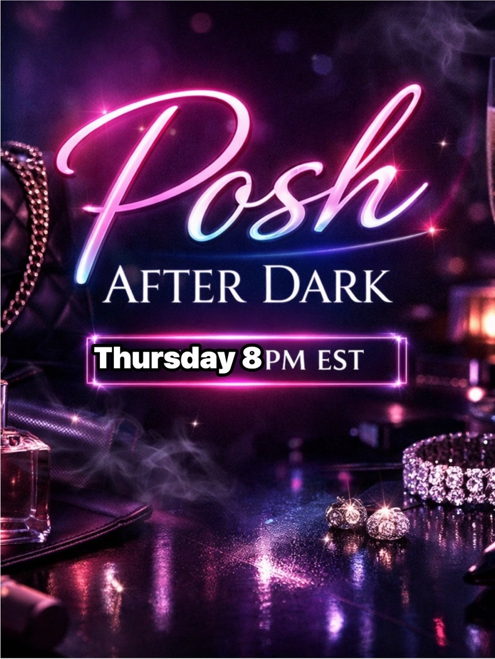 🚨NEW Posh After Dark FLYER🚨 THURSDAY at 7PM CST & 8pm EST - Picture 4 of 13